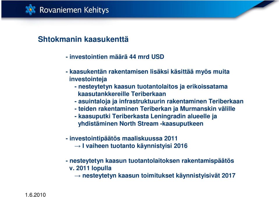 Teriberkan ja Murmanskin välille - kaasuputki Teriberkasta Leningradin alueelle ja yhdistäminen North Stream -kaasuputkeen - investointipäätös