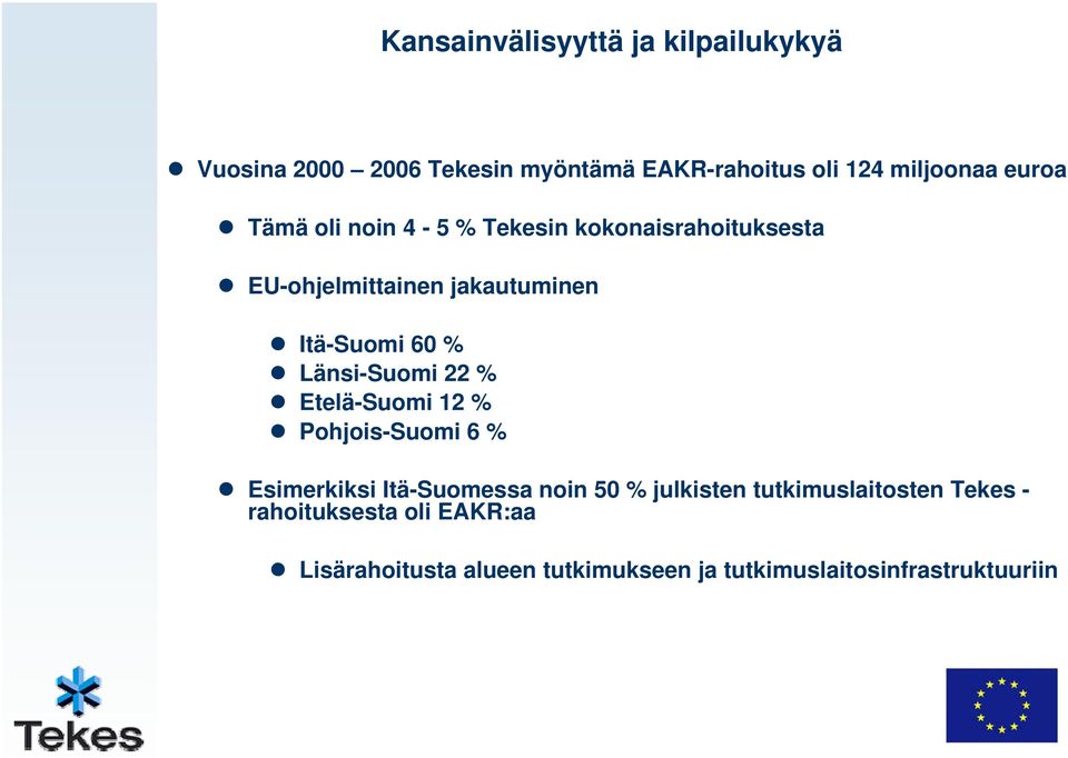 Länsi-Suomi 22 % Etelä-Suomi 12 % Pohjois-Suomi 6 % Esimerkiksi Itä-Suomessa noin 50 % julkisten
