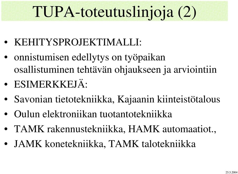 tietotekniikka, Kajaanin kiinteistötalous Oulun elektroniikan tuotantotekniikka