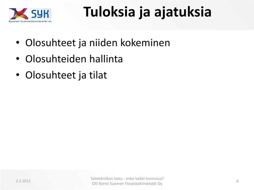 kokeminen Olosuhteiden