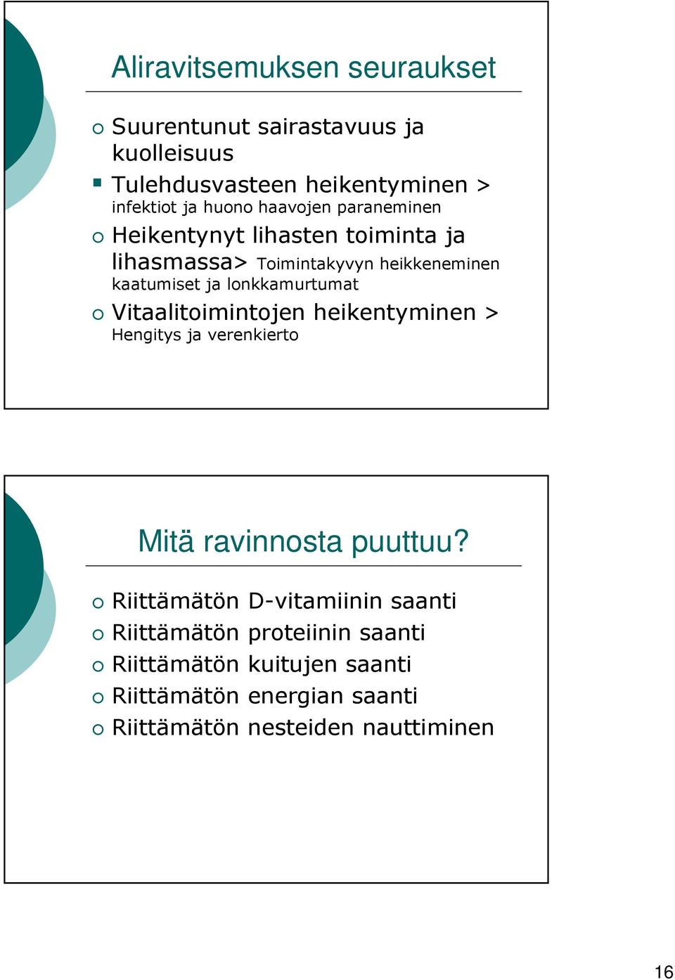 lonkkamurtumat Vitaalitoimintojen heikentyminen Hengitys ja verenkierto Mitä ravinnosta puuttuu?