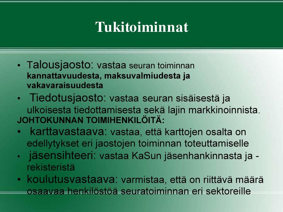 JOHTOKUNNAN TOIMIHENKILÖITÄ: karttavastaava: vastaa, että karttojen osalta on edellytykset eri jaostojen toiminnan