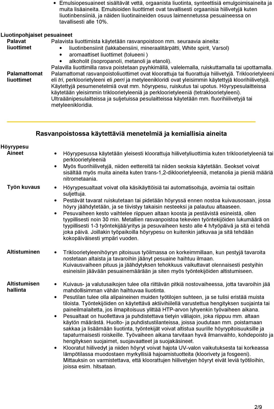 Liuotinpohjaiset pesuaineet Palavat Palavista liuottimista käytetään rasvanpoistoon mm.