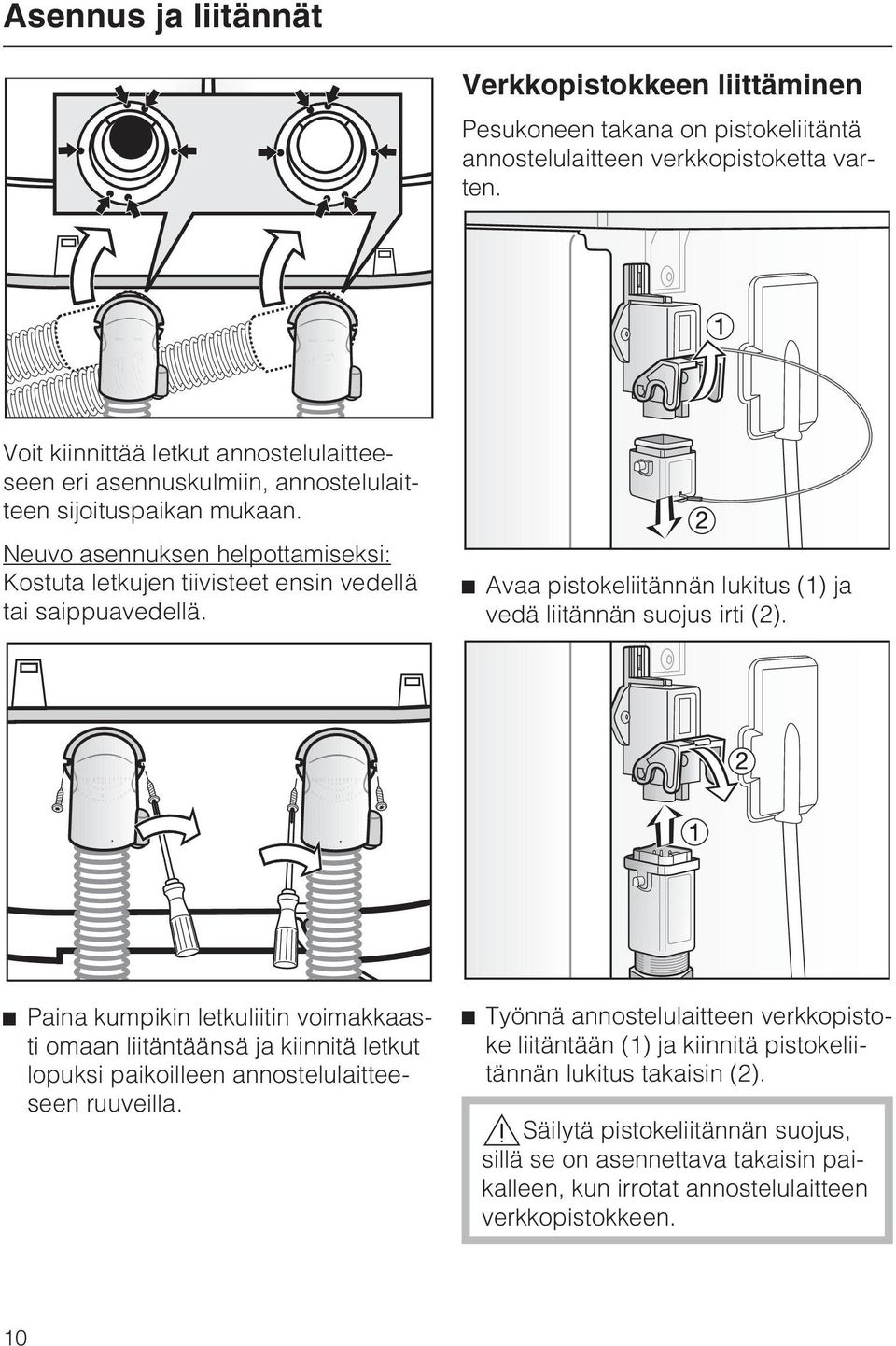 Neuvo asennuksen helpottamiseksi: Kostuta letkujen tiivisteet ensin vedellä tai saippuavedellä. Avaa pistokeliitännän lukitus (1) ja vedä liitännän suojus irti (2).