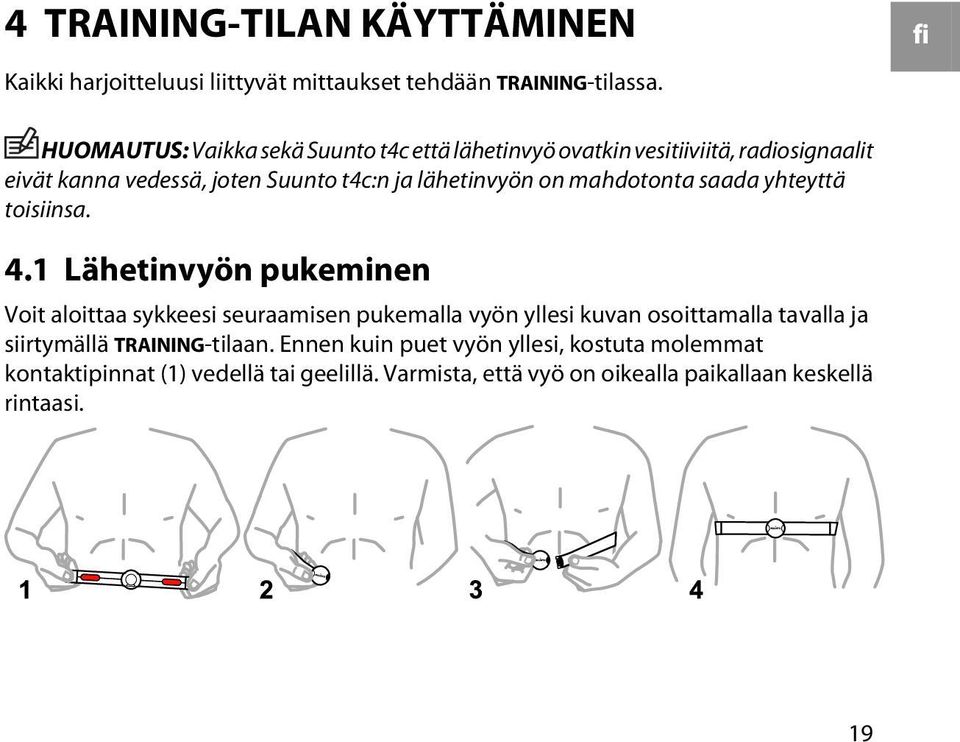 lähetinvyön on mahdotonta saada yhteyttä toisiinsa. 4.