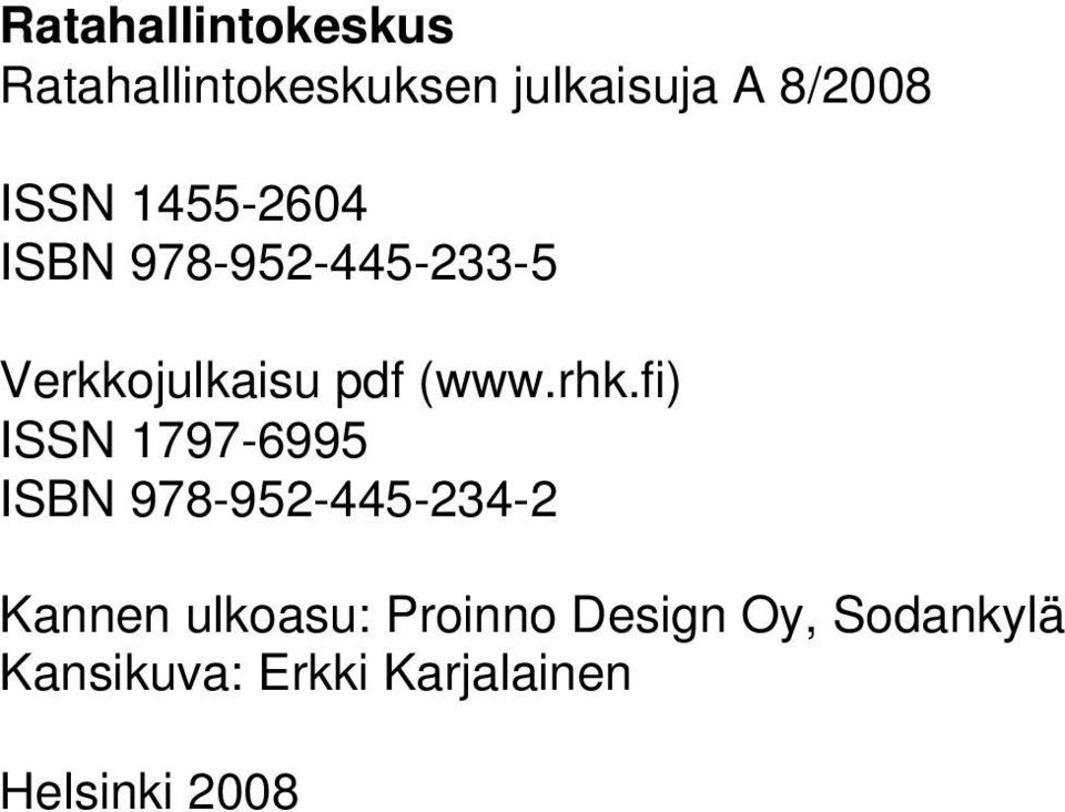 rhk.fi) ISSN 1797-6995 ISBN 978-952-445-234-2 Kannen ulkoasu: