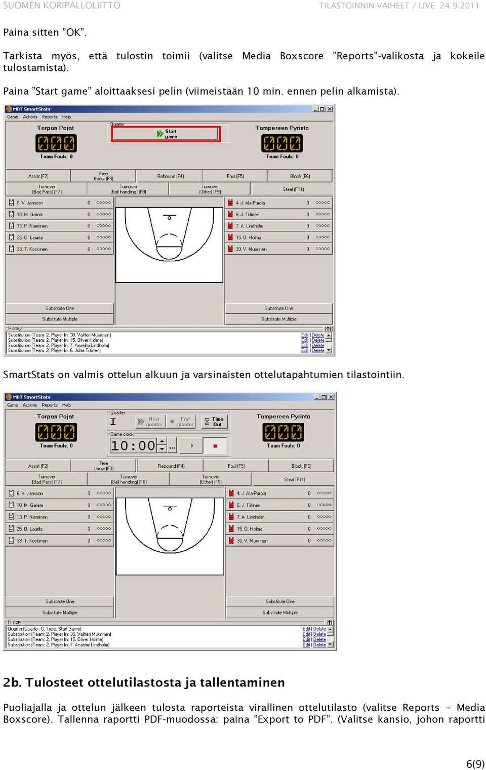 SmartStats on valmis ottelun alkuun ja varsinaisten ottelutapahtumien tilastointiin. 2b.
