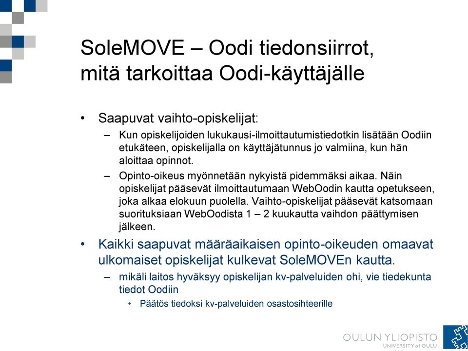 Näin opiskelijat pääsevät ilmoittautumaan WebOodin kautta opetukseen, joka alkaa elokuun puolella.