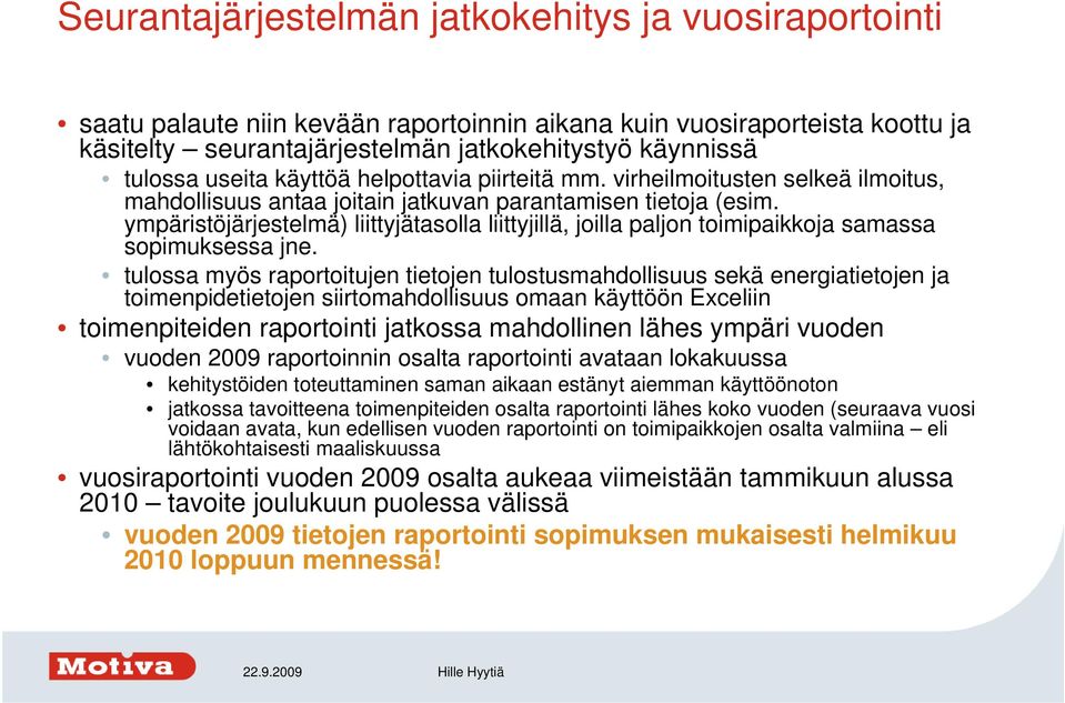 ympäristöjärjestelmä) liittyjätasolla liittyjillä, joilla paljon toimipaikkoja samassa sopimuksessa jne.