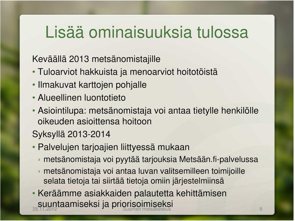 liittyessä mukaan metsänomistaja voi pyytää tarjouksia Metsään.