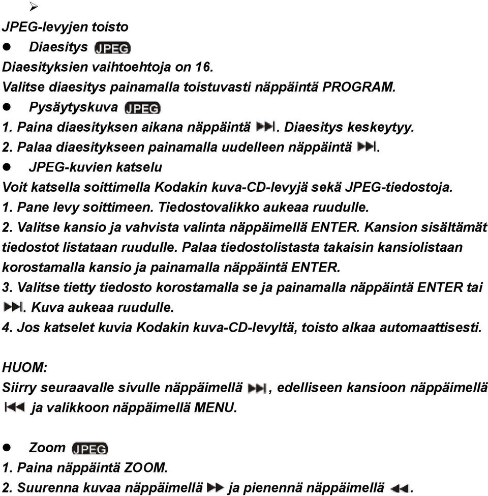 2. Valitse kansio ja vahvista valinta näppäimellä ENTER. Kansion sisältämät tiedostot listataan ruudulle.