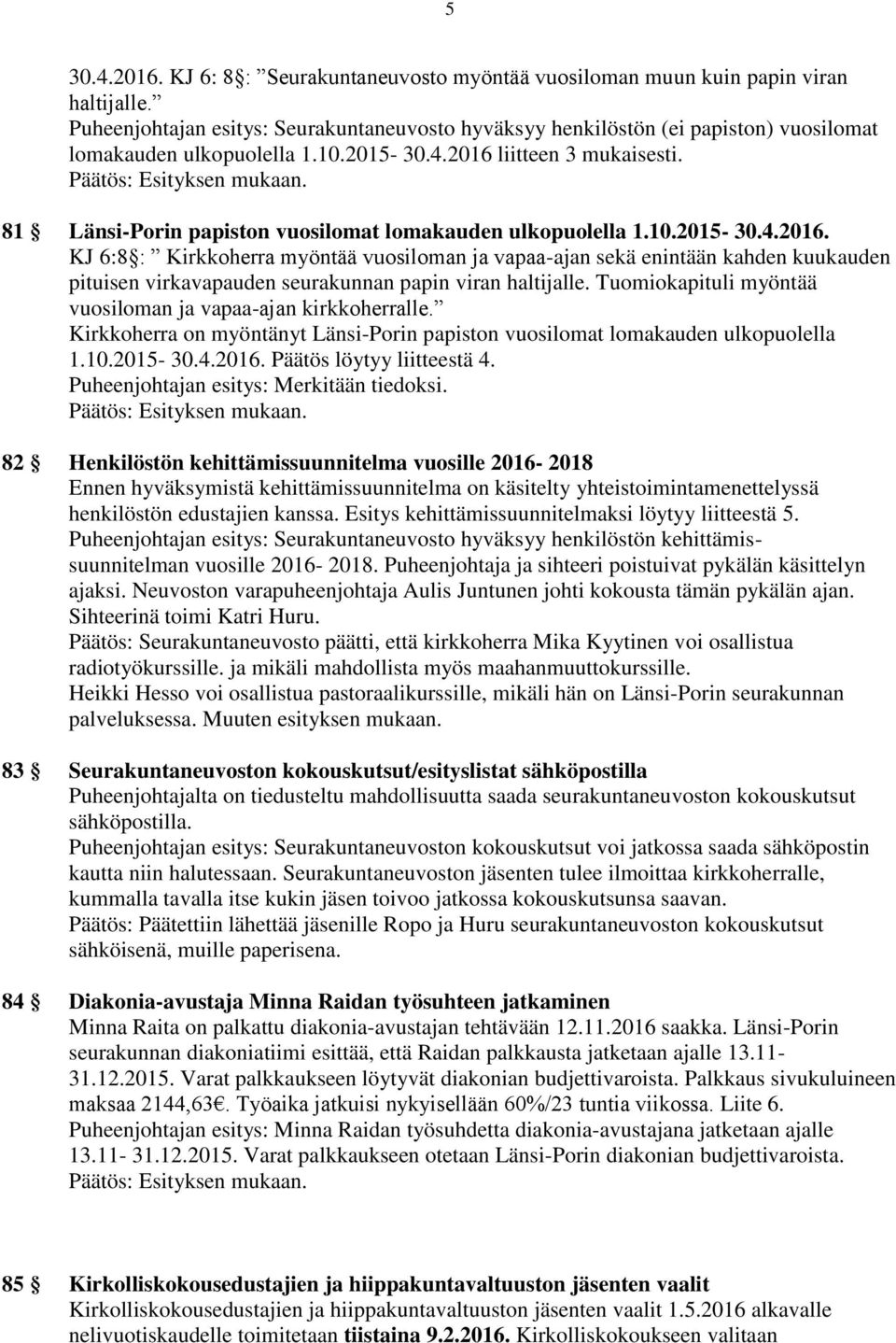81 Länsi-Porin papiston vuosilomat lomakauden ulkopuolella 1.10.2015-30.4.2016.