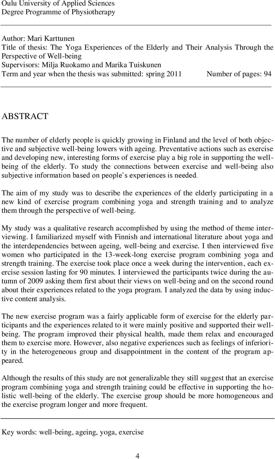 Finland and the level of both objective and subjective well-being lowers with ageing.