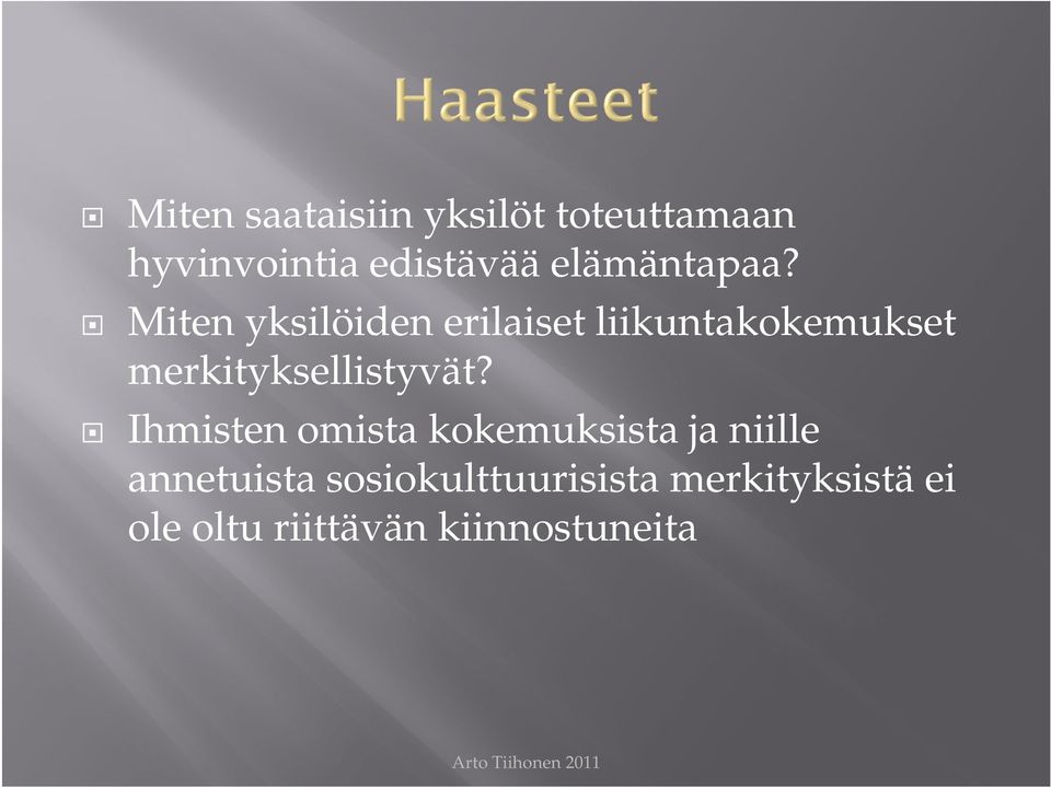 Miten yksilöiden erilaiset liikuntakokemukset merkityksellistyvät?