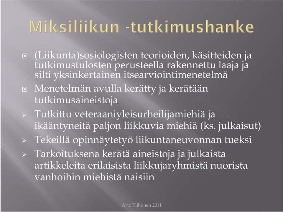 veteraaniyleisurheilijamiehiä ja ikääntyneitä paljon liikkuvia miehiä (ks.