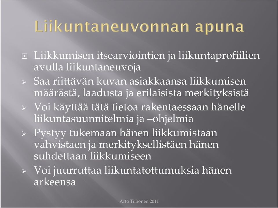 rakentaessaan hänelle liikuntasuunnitelmia ja ohjelmia Pystyy tukemaan hänen liikkumistaan