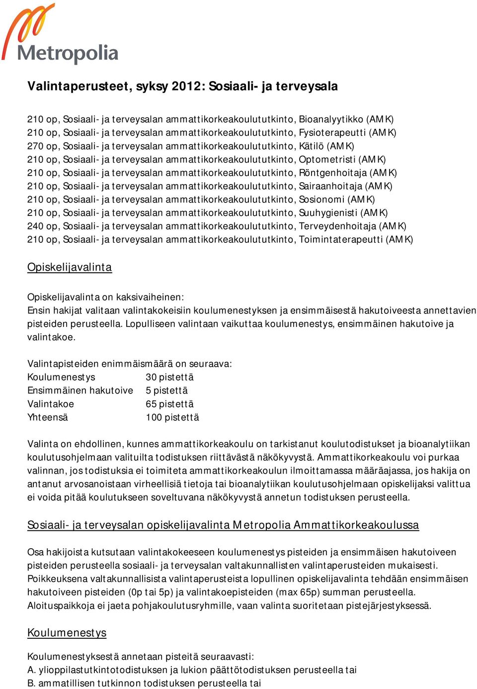 terveysalan ammattikorkeakoulututkinto, Röntgenhoitaja (AMK) 210 op, Sosiaali- ja terveysalan ammattikorkeakoulututkinto, Sairaanhoitaja (AMK) 210 op, Sosiaali- ja terveysalan