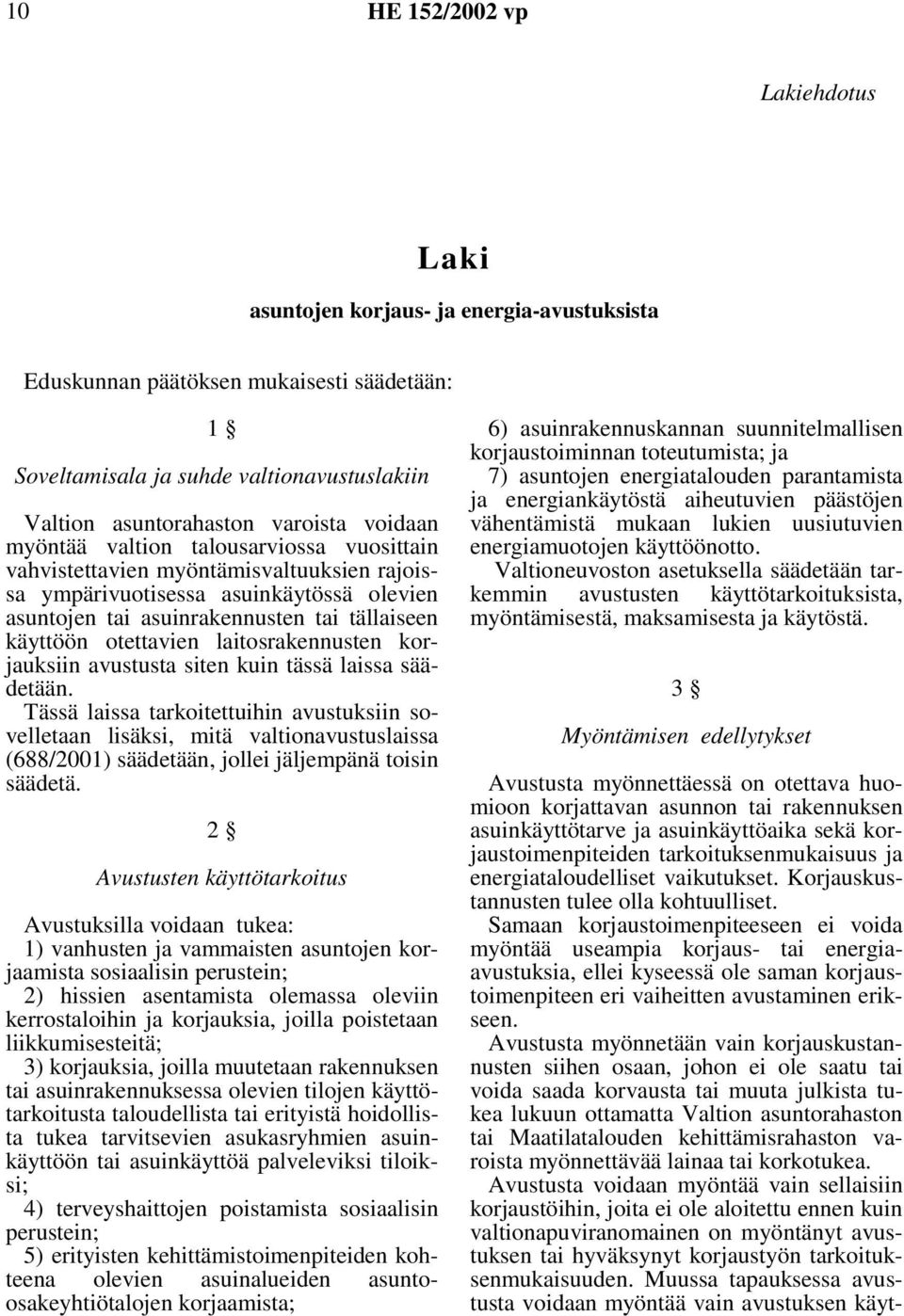 otettavien laitosrakennusten korjauksiin avustusta siten kuin tässä laissa säädetään.