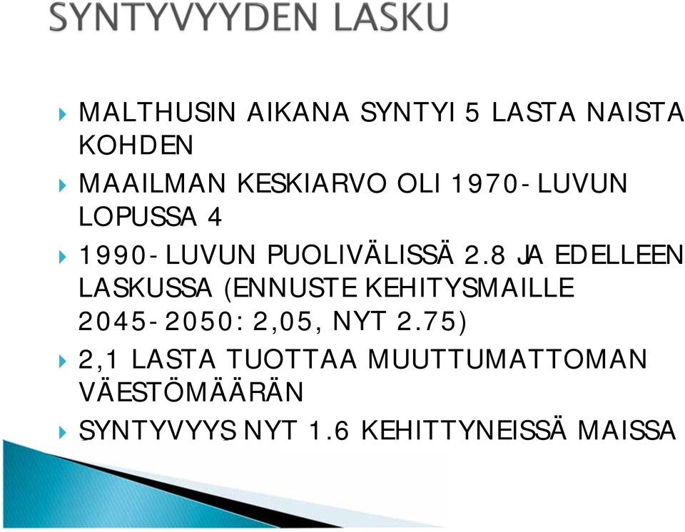 8 JA EDELLEEN LASKUSSA (ENNUSTE KEHITYSMAILLE 2045-2050: 2,05, NYT 2.