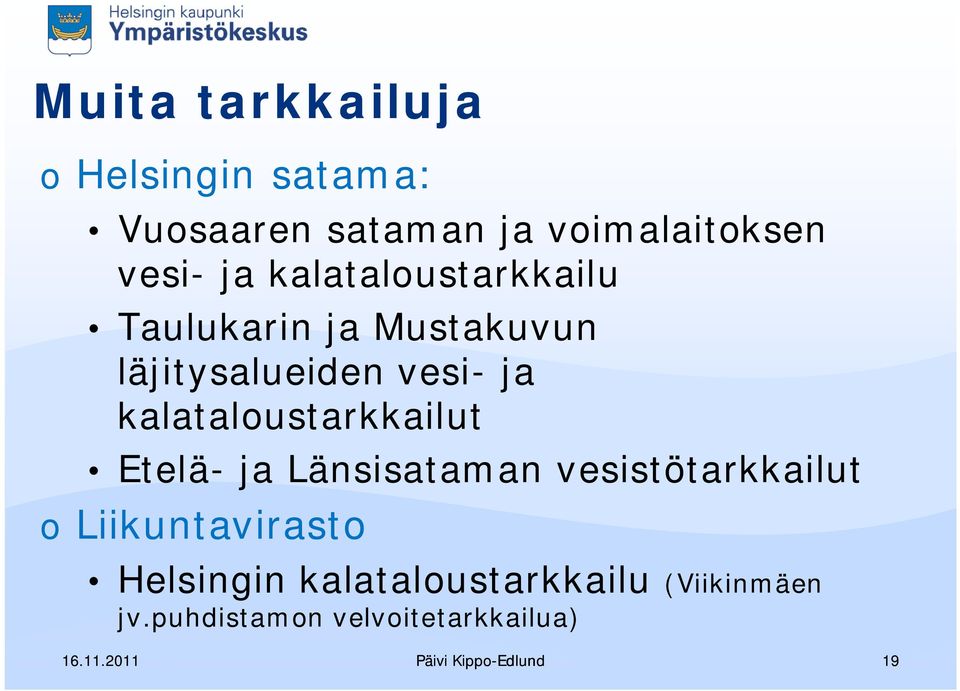 ja kalataloustarkkailut Etelä- ja Länsisataman vesistötarkkailut o