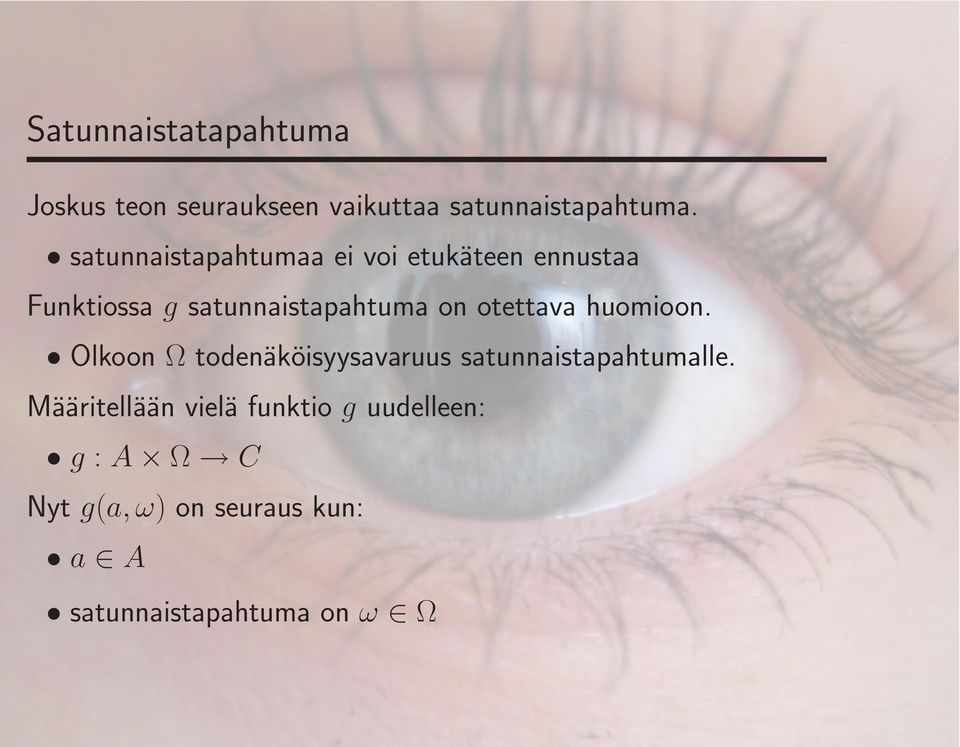 otettava huomioon. Olkoon Ω todena ko isyysavaruus satunnaistapahtumalle.