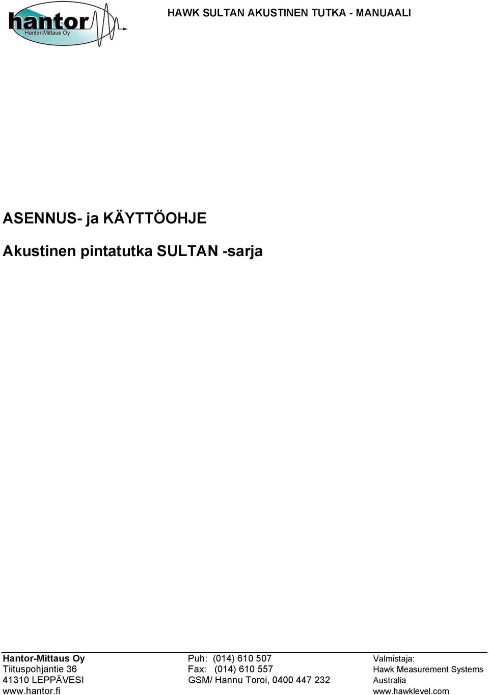 Valmistaja: Tiituspohjantie 36 Fax: (014) 610 557 Hawk Measurement Systems