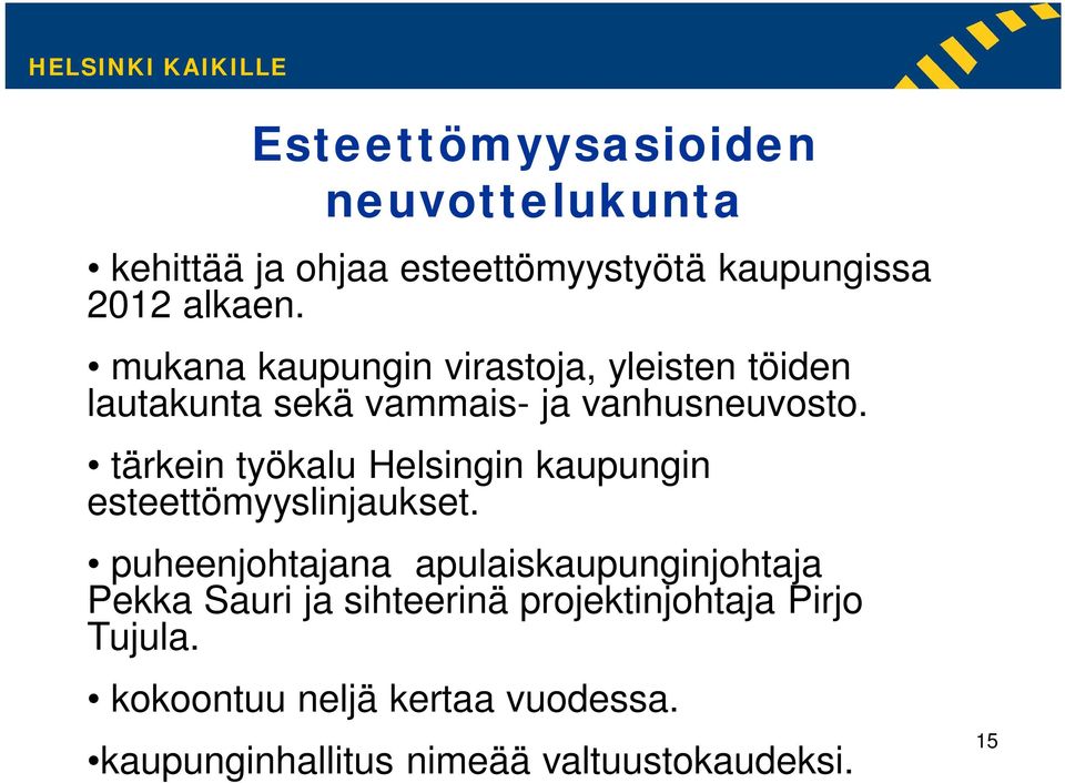 tärkein työkalu Helsingin kaupungin esteettömyyslinjaukset.