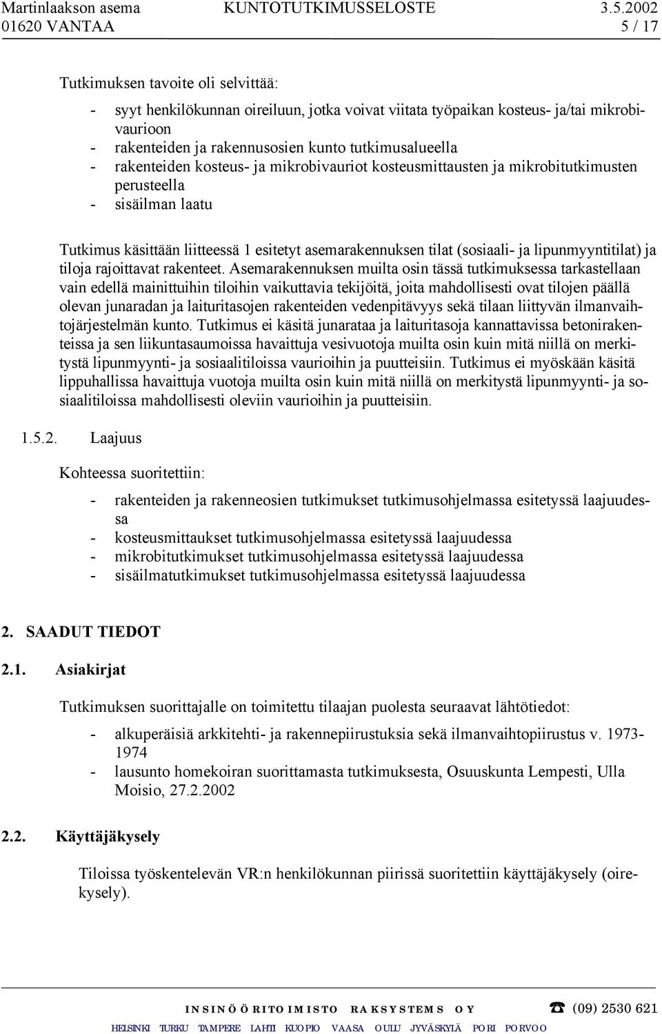 (sosiaali- ja lipunmyyntitilat) ja tiloja rajoittavat rakenteet.