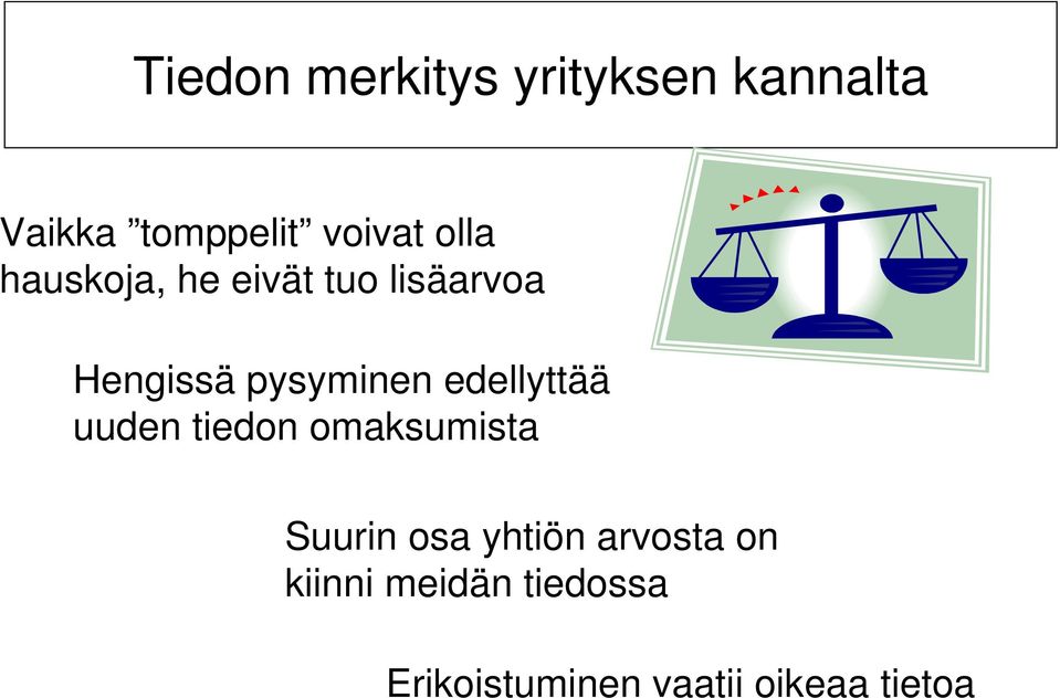 edellyttää uuden tiedon omaksumista Suurin osa yhtiön