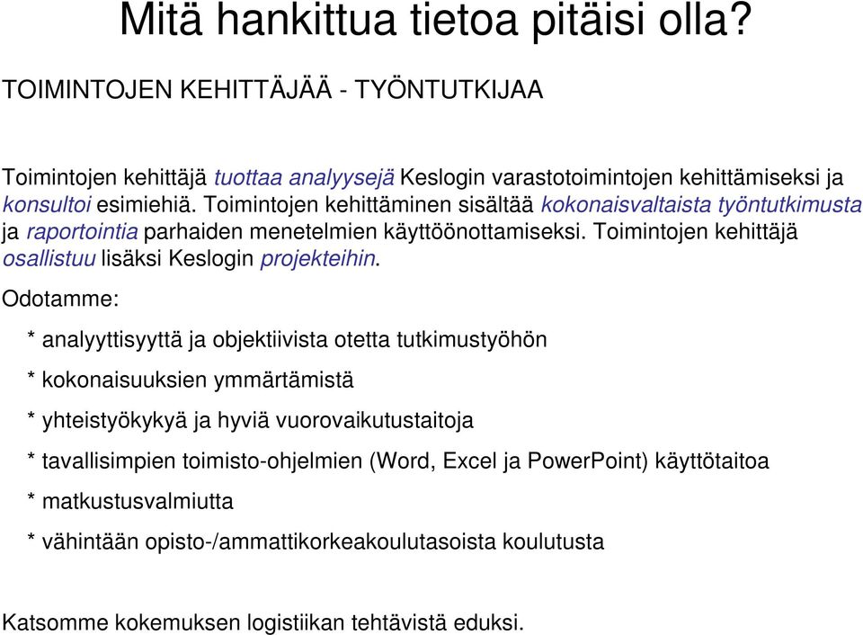 Toimintojen kehittäjä osallistuu lisäksi Keslogin projekteihin.