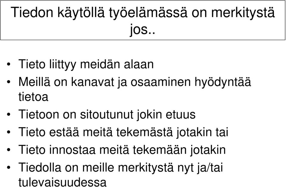 tietoa Tietoon on sitoutunut jokin etuus Tieto estää meitä tekemästä