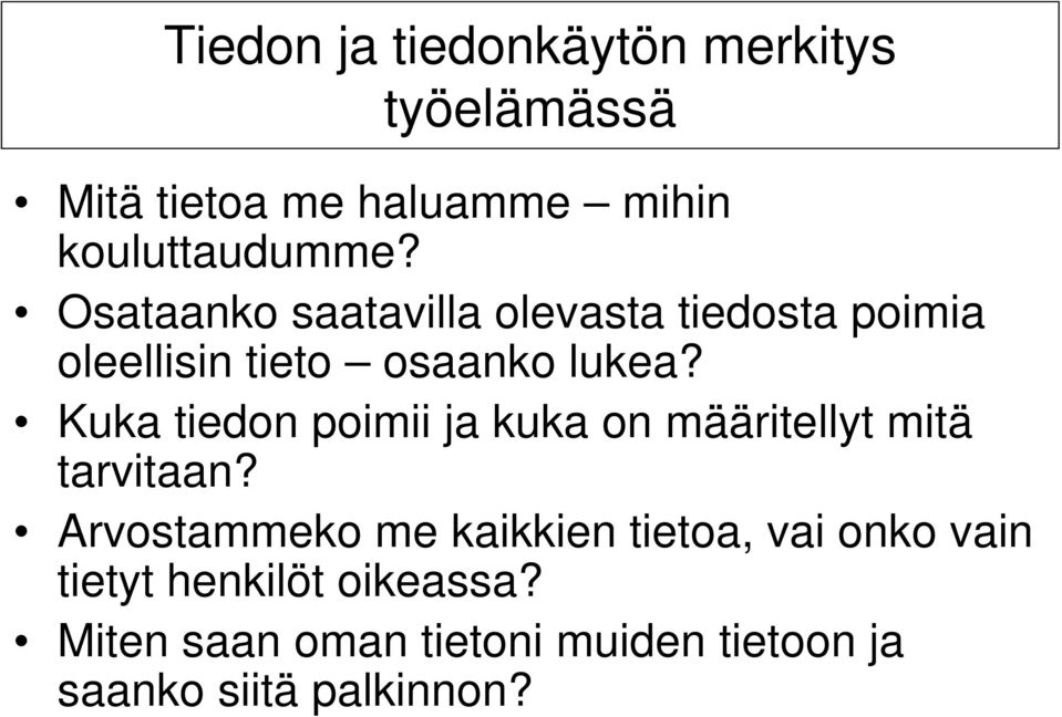 Kuka tiedon poimii ja kuka on määritellyt mitä tarvitaan?