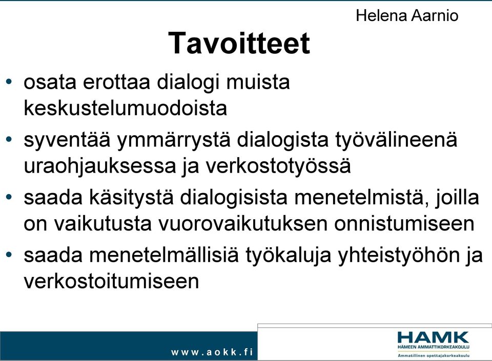 käsitystä dialogisista menetelmistä, joilla on vaikutusta vuorovaikutuksen