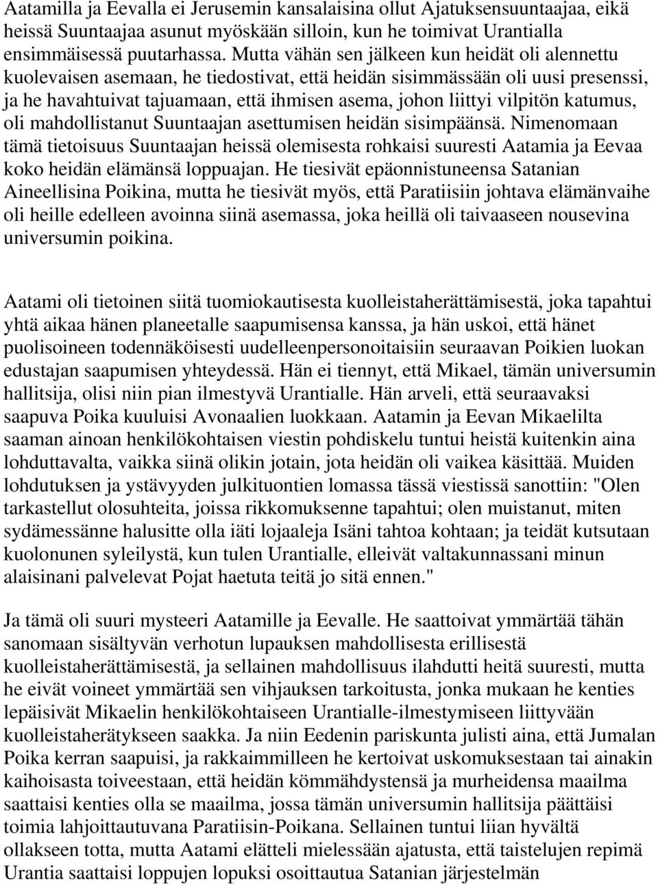 vilpitön katumus, oli mahdollistanut Suuntaajan asettumisen heidän sisimpäänsä.