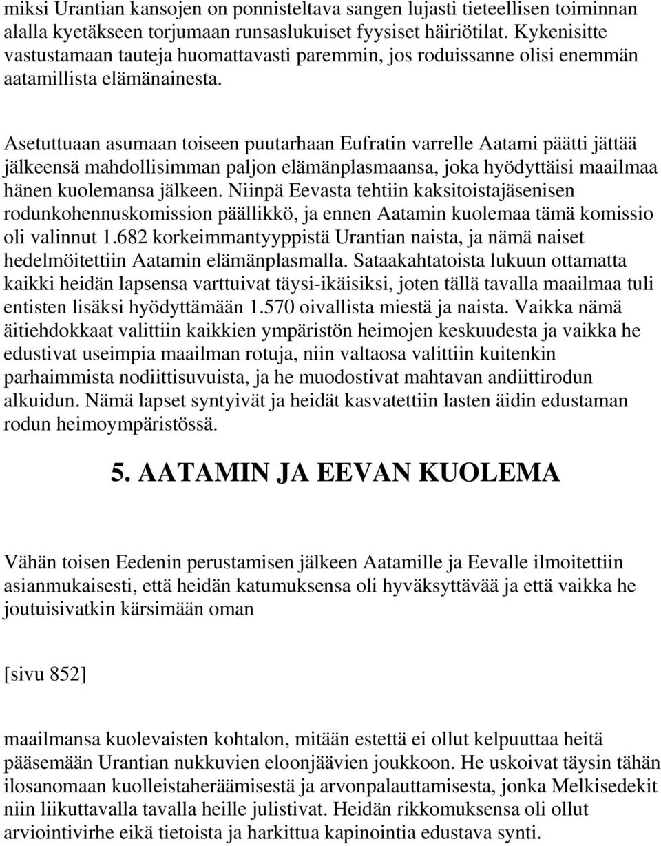 Asetuttuaan asumaan toiseen puutarhaan Eufratin varrelle Aatami päätti jättää jälkeensä mahdollisimman paljon elämänplasmaansa, joka hyödyttäisi maailmaa hänen kuolemansa jälkeen.