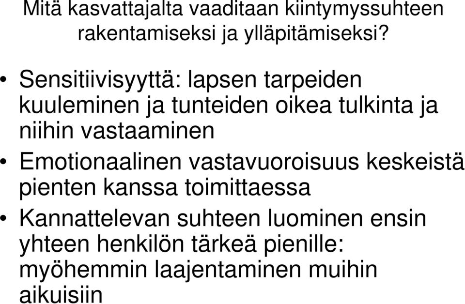 vastaaminen Emotionaalinen vastavuoroisuus keskeistä pienten kanssa toimittaessa