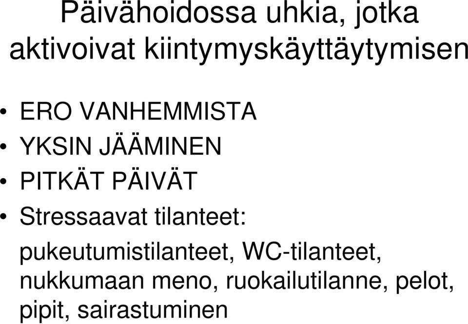 PITKÄT PÄIVÄT Stressaavat tilanteet: