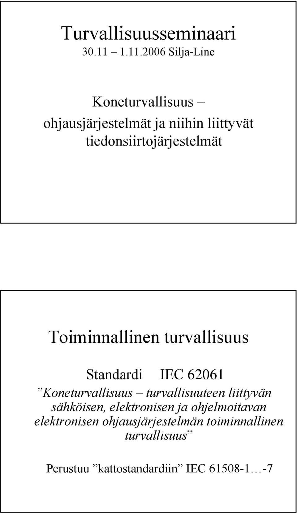 tiedonsiirtojärjestelmät Toiminnallinen turvallisuus Standardi IEC 62061 Koneturvallisuus