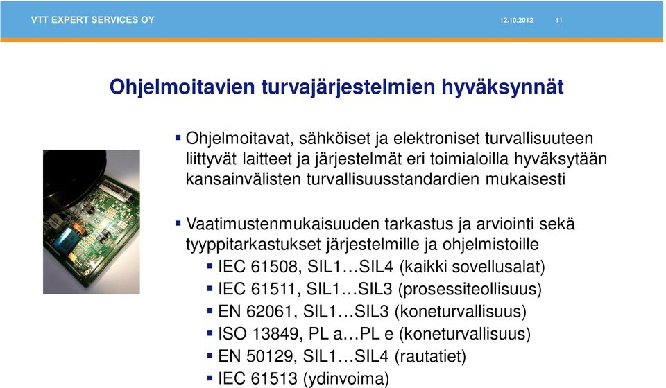 järjestelmät eri toimialoilla hyväksytään kansainvälisten turvallisuusstandardien mukaisesti Vaatimustenmukaisuuden tarkastus ja