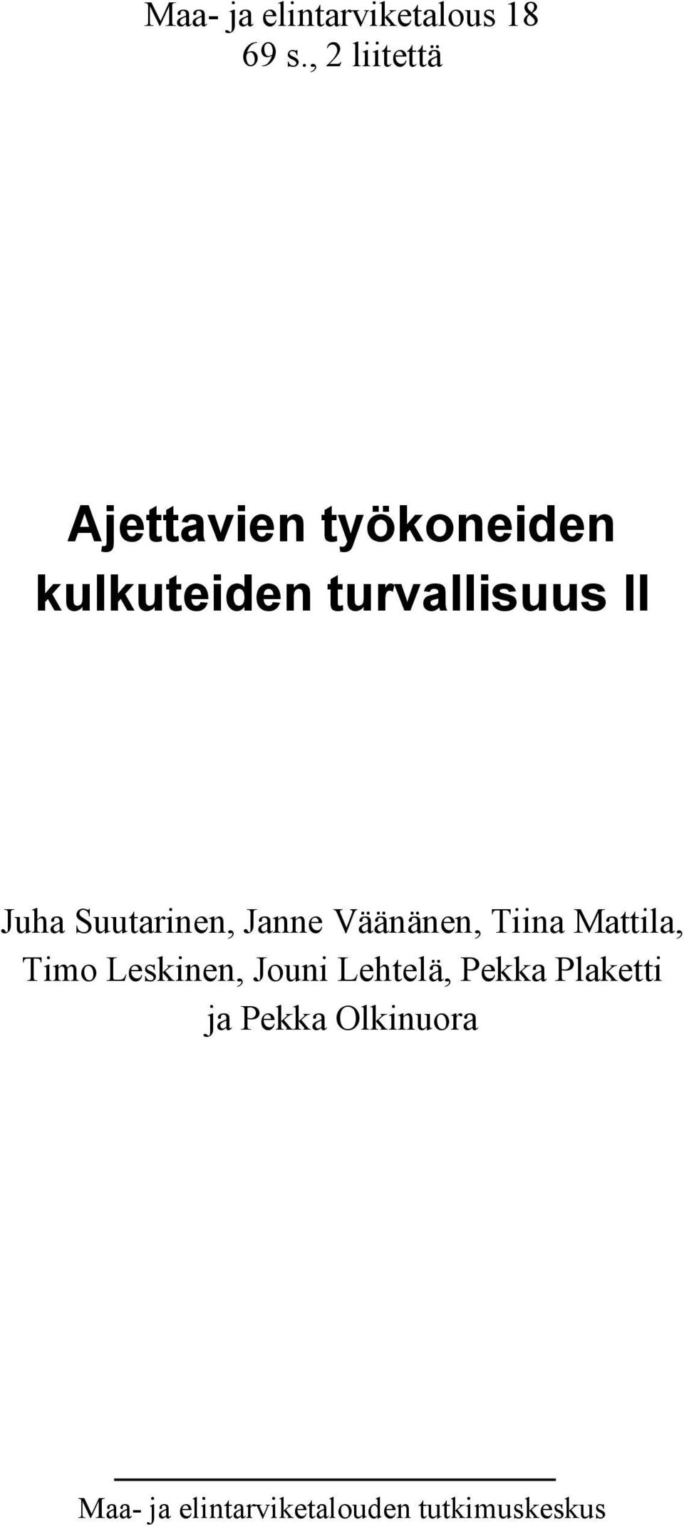 II Juha Suutarinen, Janne Väänänen, Tiina Mattila, Timo
