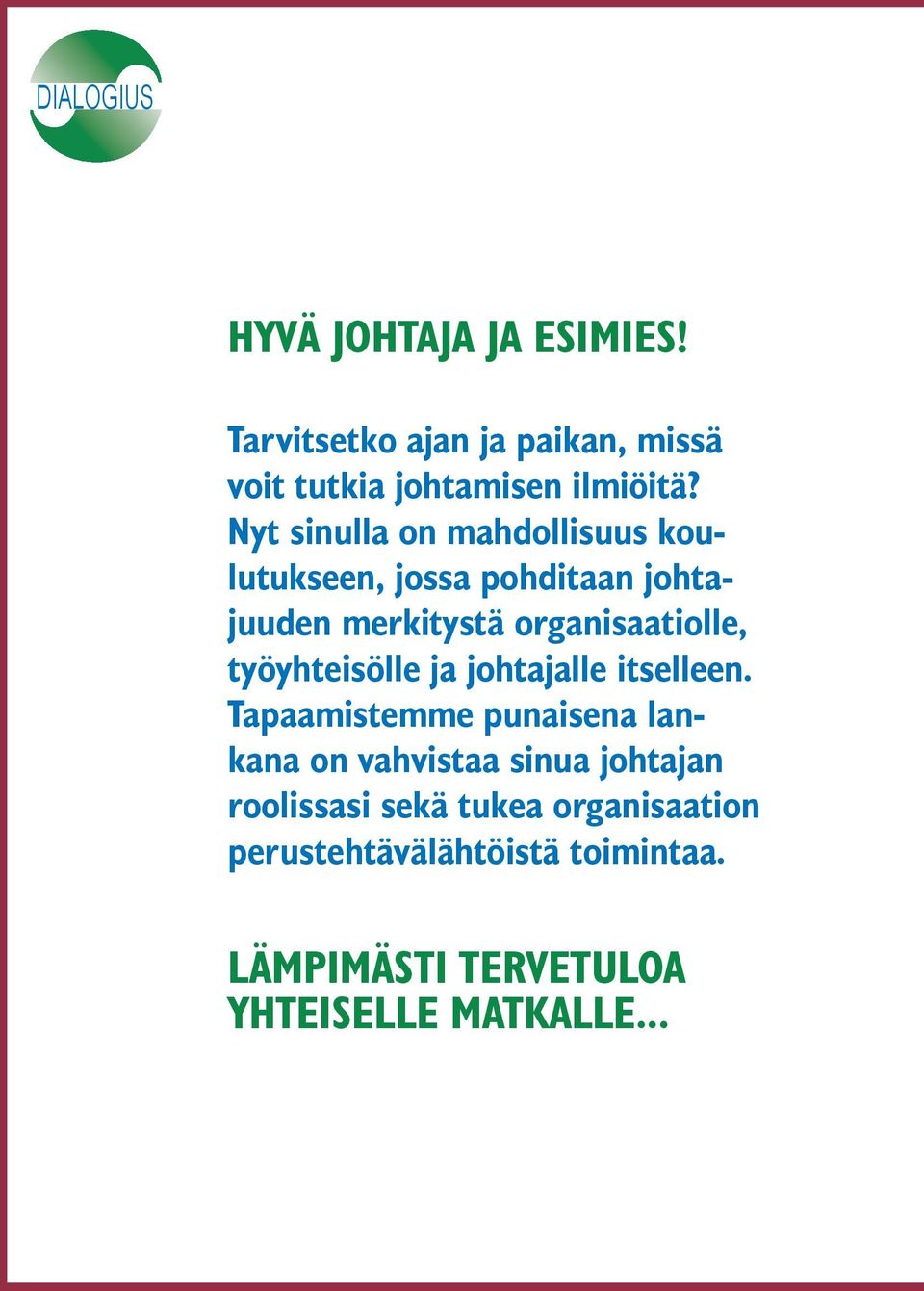 työyhteisölle ja johtajalle itselleen.