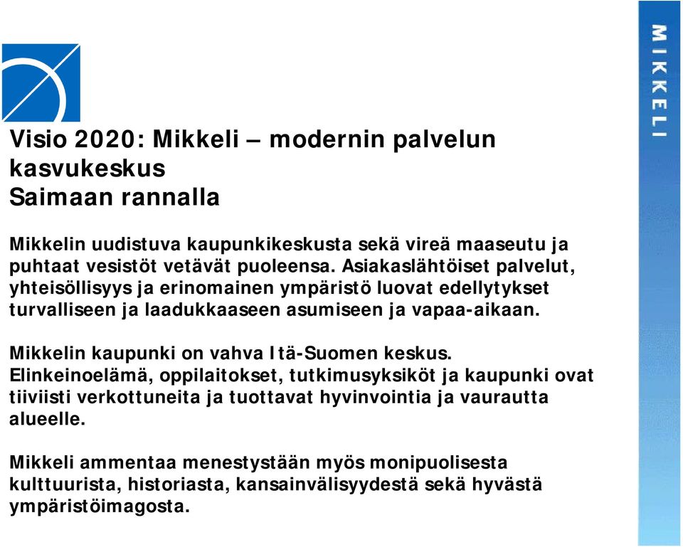 Mikkelin kaupunki on vahva Itä-Suomen keskus.