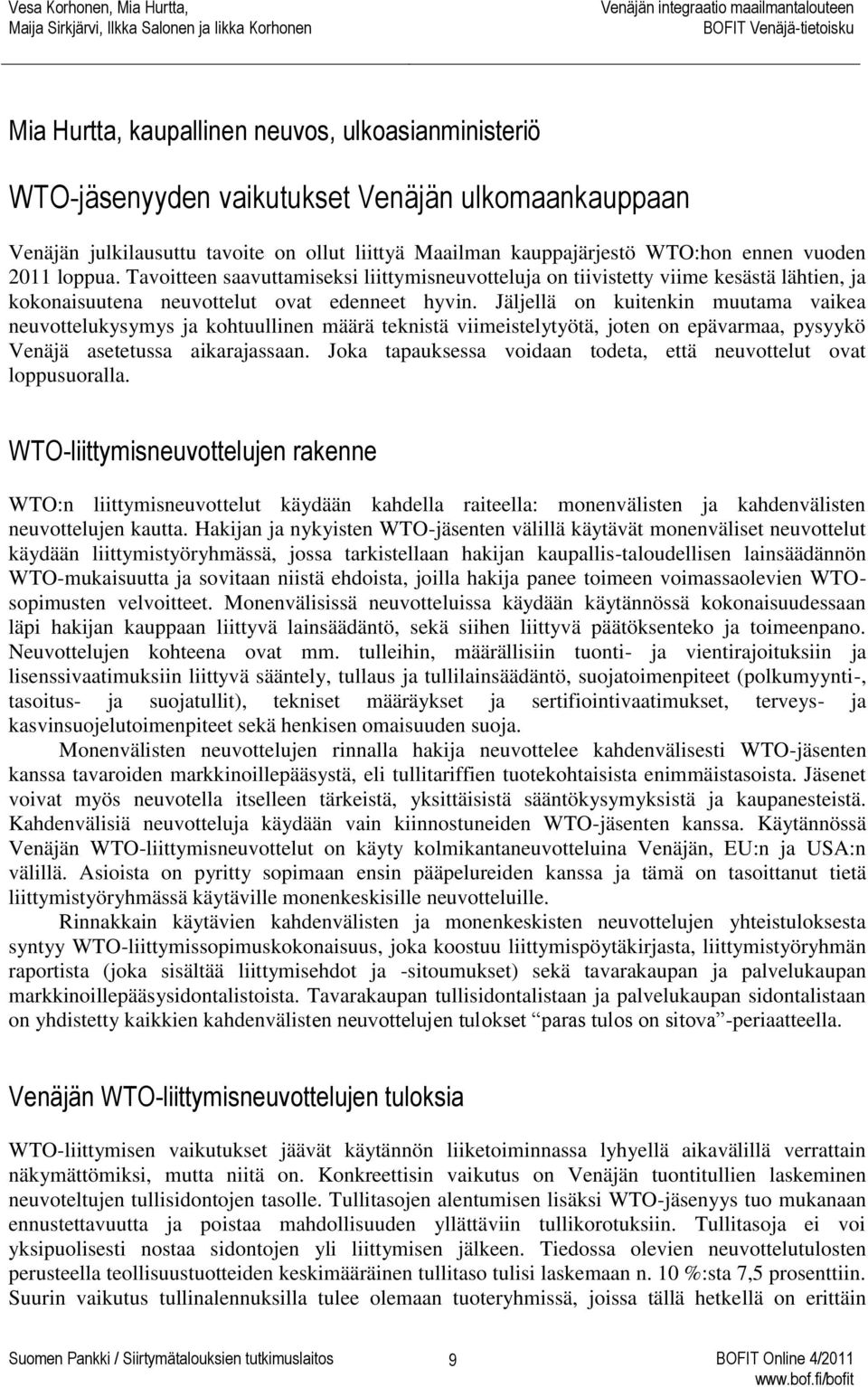 Jäljellä on kuitenkin muutama vaikea neuvottelukysymys ja kohtuullinen määrä teknistä viimeistelytyötä, joten on epävarmaa, pysyykö Venäjä asetetussa aikarajassaan.
