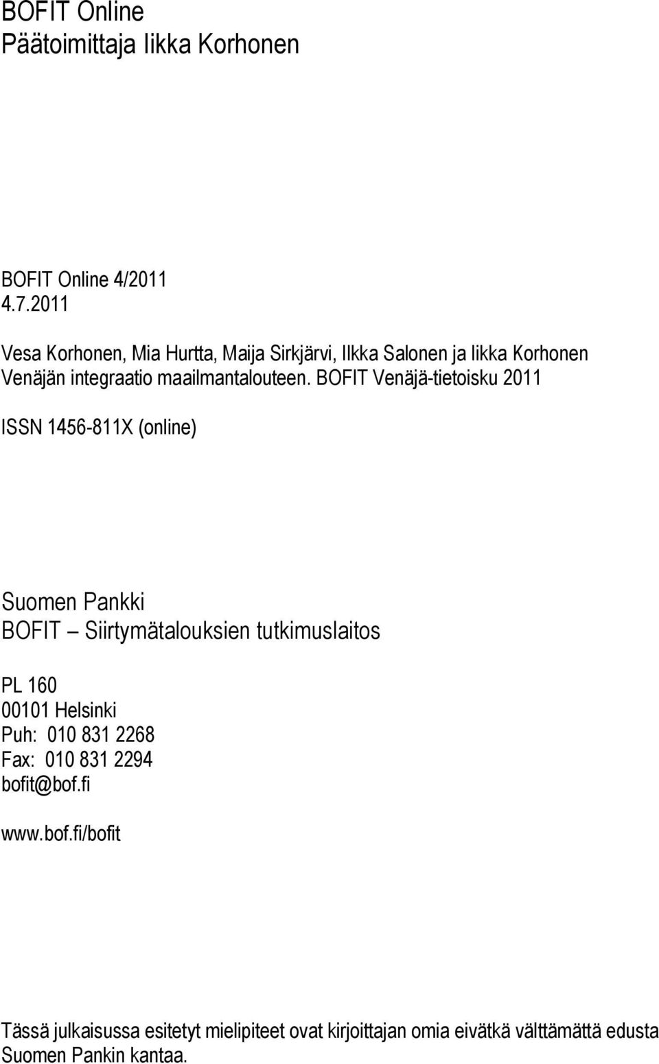 160 00101 Helsinki Puh: 010 831 2268 Fax: 010 831 2294 bofit@bof.