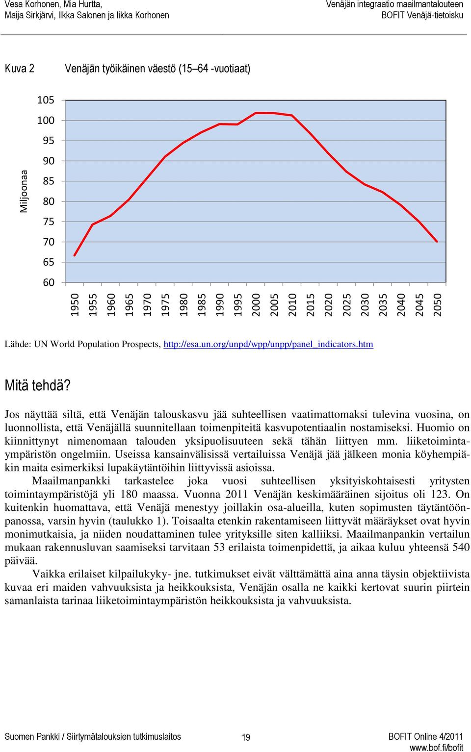 Jos näyttää siltä, että Venäjän talouskasvu jää suhteellisen vaatimattomaksi tulevina vuosina, on luonnollista, että Venäjällä suunnitellaan toimenpiteitä kasvupotentiaalin nostamiseksi.