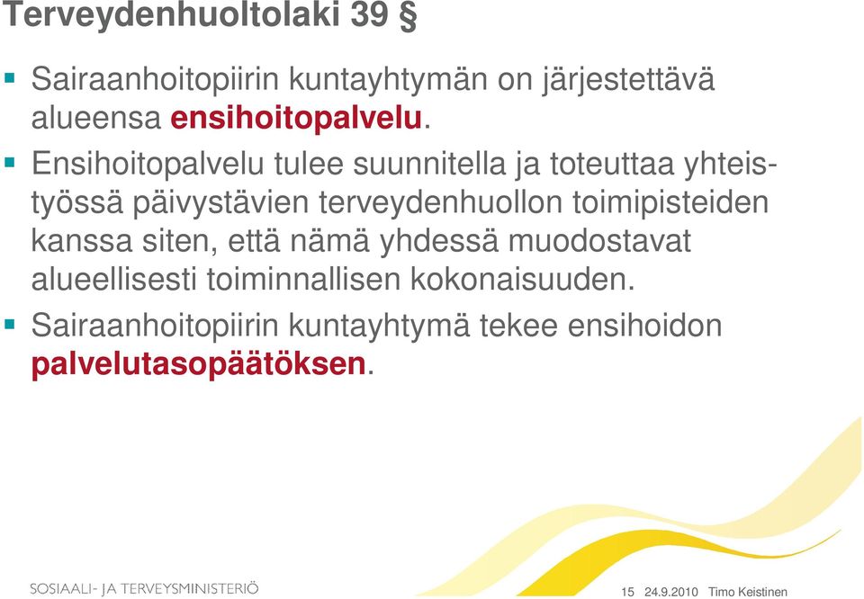 toimipisteiden kanssa siten, että nämä yhdessä muodostavat alueellisesti toiminnallisen