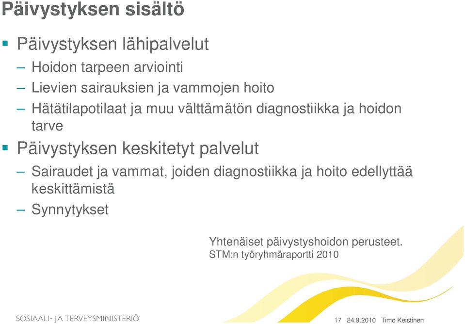 keskitetyt palvelut Sairaudet ja vammat, joiden diagnostiikka ja hoito edellyttää keskittämistä