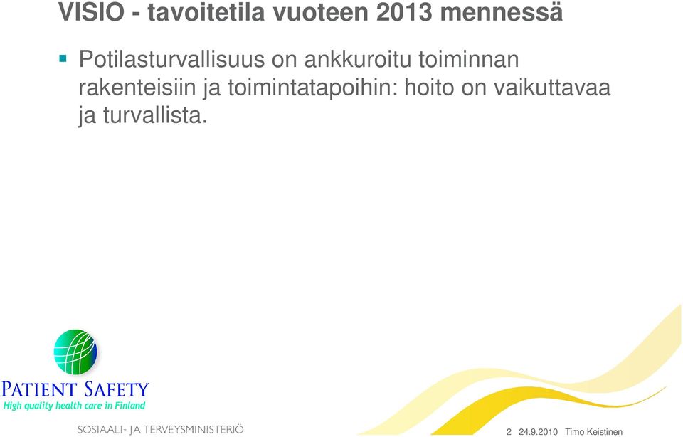 rakenteisiin ja toimintatapoihin: hoito on