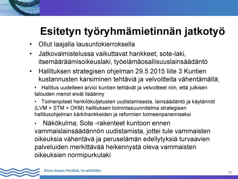 2015 liite 3 Kuntien kustannusten karsiminen tehtäviä ja velvoitteita vähentämällä; Hallitus uudelleen arvioi kuntien tehtävät ja velvoitteet niin, että julkisen talouden menot eivät lisäänny