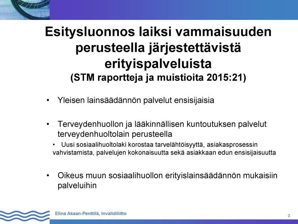 terveydenhuoltolain perusteella Uusi sosiaalihuoltolaki korostaa tarvelähtöisyyttä, asiakasprosessin vahvistamista,